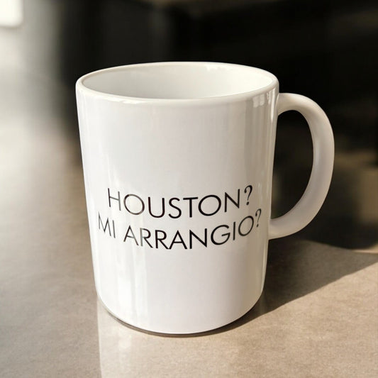 tazza HOUSTON? MI ARRANGIO