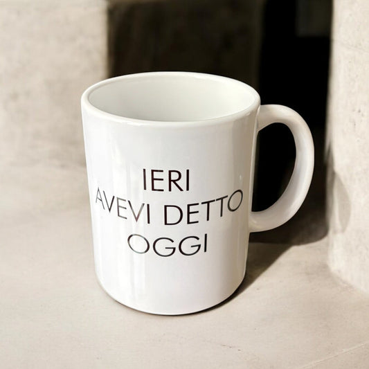 tazza IERI AVEVI DETTO OGGI