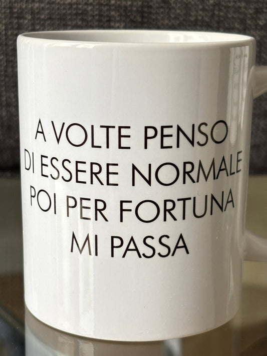 tazza A VOLTE PENSO DI ESSERE NORMALE